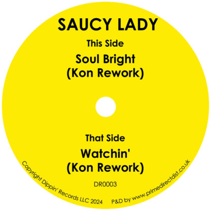 Saucy Lady Soul Bright (KON Rework) / Watchin’ (KON Rework) DIPPIN’ RECORDS