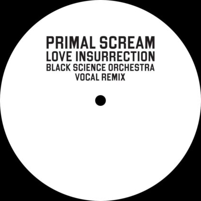 Primal Scream TITLE Love Insurrection (Black Science Orchestra Remix) LABEL BMG UK