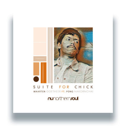 Maarten Goetheer Suite for Chick feat. Pong Nakornchai NuNorthern Soul