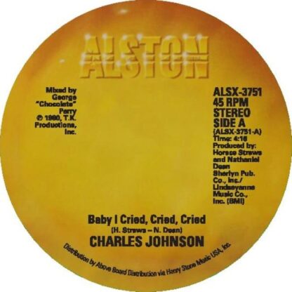 Charles Johnson TITLE Baby I Cried, Cried, Cried / Never Had A Love So Good LABEL Alston