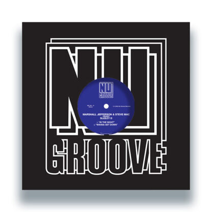 Marshall Jefferson & Steve Mac present Sleezy D / Juliet Mendoza In The Night / Wanna Get Down / JuJu Love / In The Dark Nu Groove Records