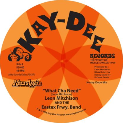 Leon Mitchison & The Eastex Freeway Band TITLE What Cha Need / I'll Take You There LABEL Kay-Dee Records