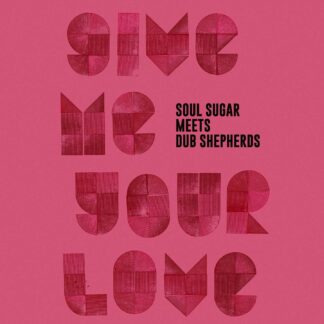 Soul Sugar meets Dub Shepherds ft. Jolly Joseph Give Me Your Love (Love Song)
