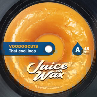 Voodoocuts - That Cool Loop (Juice on Wax) 7"
