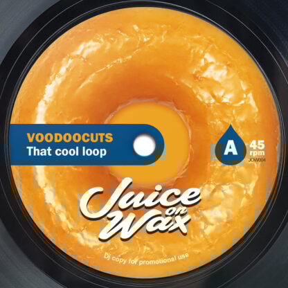 Voodoocuts - That Cool Loop (Juice on Wax) 7"