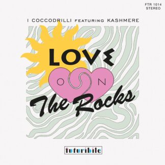 I Coccodrilli ft. Kashmere - Love On The Rocks - (Futuribile) 7"