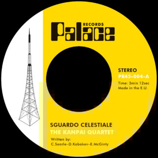The Kanpai Quartet - Sguardo Celestiale / Five Days (Palace Records) 7" PRE-ORDER