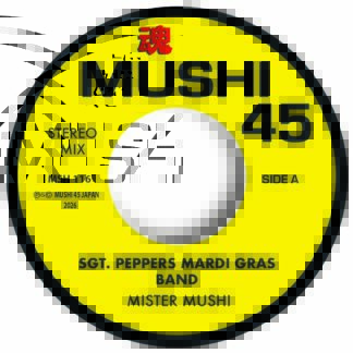 Mister Mushi - SGT. Peppers Mardi Gras Band (Mushi 45) 7" PRE-ORDER