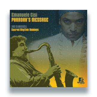 Emanuele Cisi  -Pharoah’s Message – Joe Claussell Sacred Rhythm Remixes (Right Tempo PRO) 12" PRE-ORDER