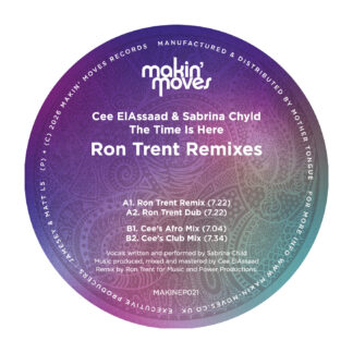 Cee ElAssaad & Sabrina Chyld - The Time Is Here (Ron Trent Rmxs) (Makin' Moves)12" PRE-ORDER