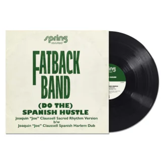The Fatback Band – ‘(Do The ) Spanish Hustle’. The Joaquin ‘Joe Claussell Remixes (Acid Jazz) 12" PRE-ORDER
