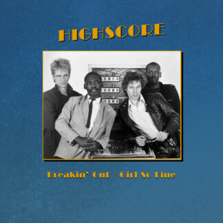 Highscore - Breakin' Out / Girl So Fine (Outer Edge Germany) 12" PRE-ORDER