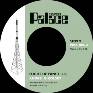 Andrei Nikolsky -Flight of Fancy  (Palace Records) 7" PRE-ORDER