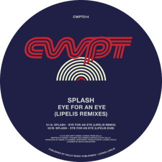 Splash - Eye For An Eye (Lipelis Remixes) (CWPT) 12" PRE-ORDER